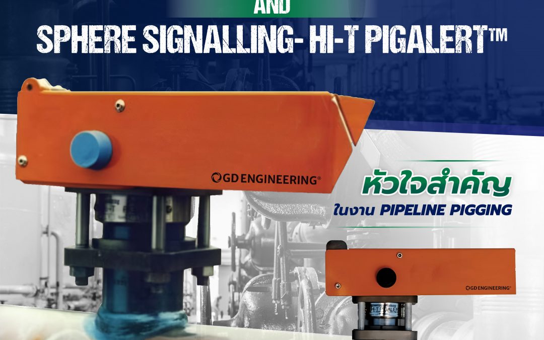 Scraper and Sphere Signalling – Hi-T Pigalert™ หัวใจสำคัญในงาน Pipeline Pigging 